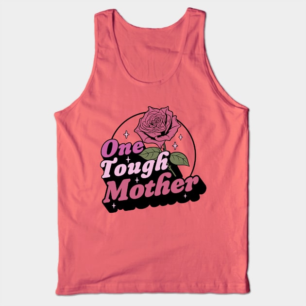 One Tough Mother - Strong Mom - Retro Vintage Mother's Day Tank Top by OrangeMonkeyArt